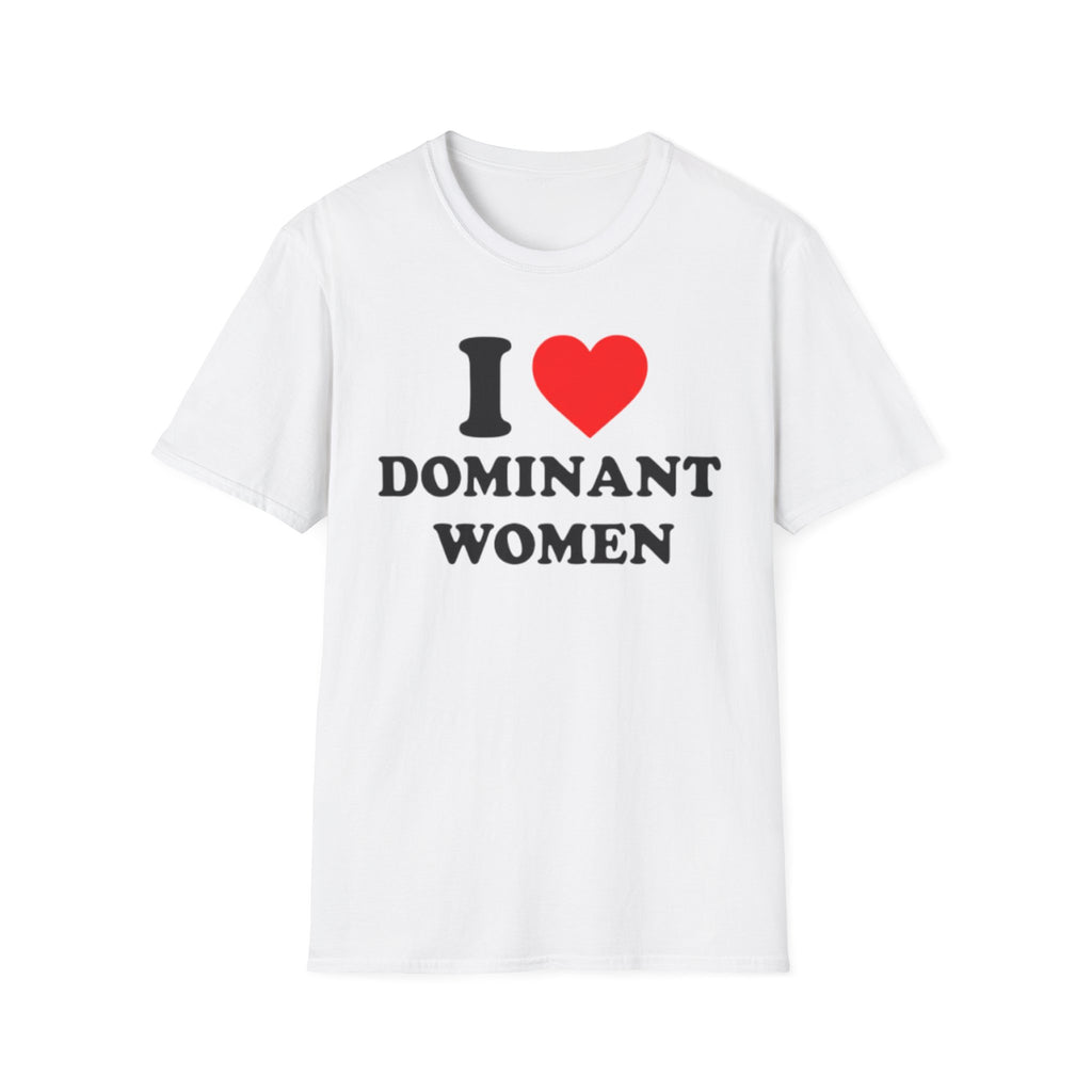 "I Love Dominant Women" Unwell-Studio.com Tee