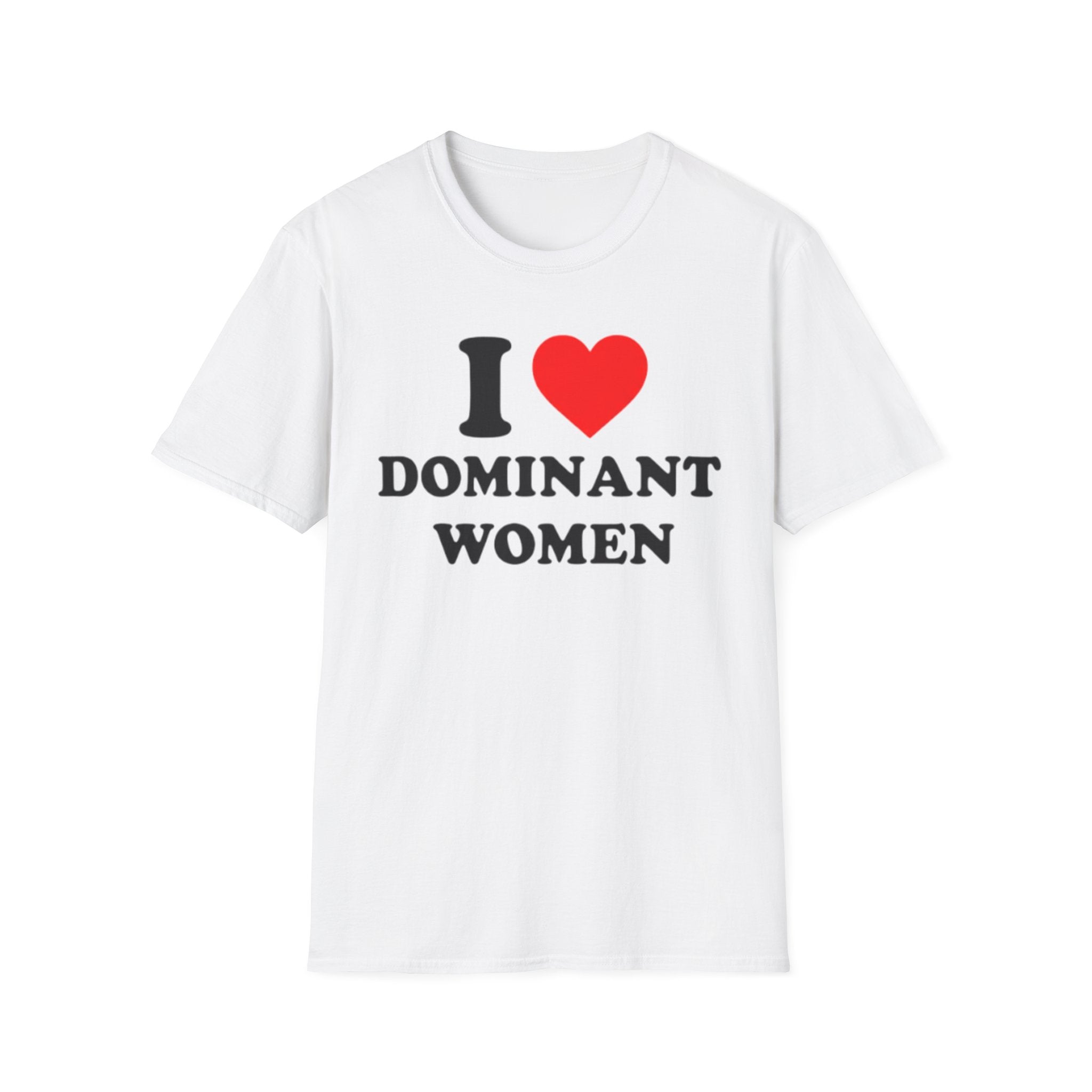 "I Love Dominant Women" Unwell-Studio.com Tee