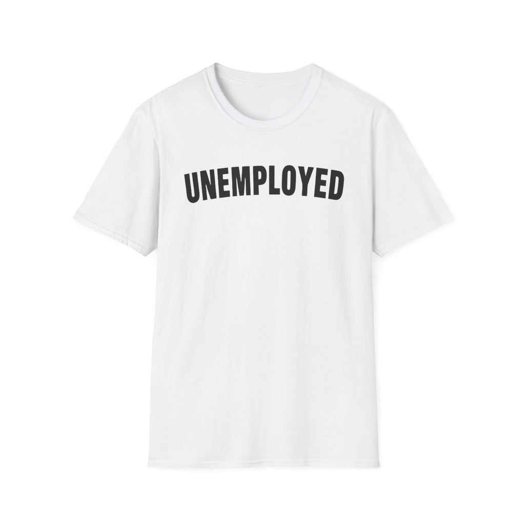 "Unemployed" Unwell-Studio.com Tee