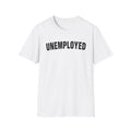 "Unemployed" Unwell-Studio.com Tee