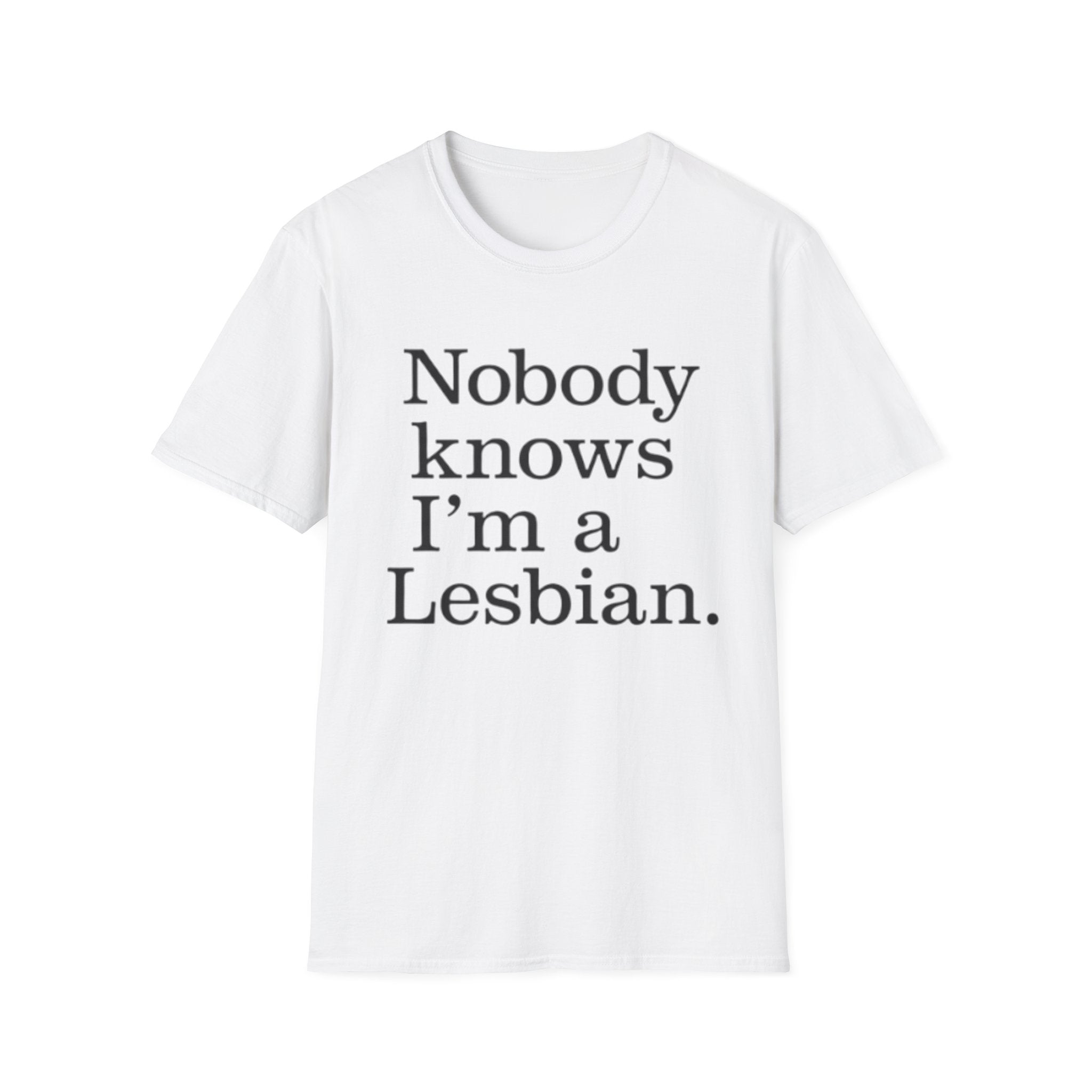 "Nobody Knows I'm A Lesbian." Unwell-Studio.com Tee