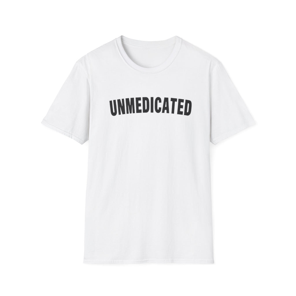 "Unmedicated" Unwell-Studio.com Tee